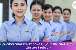 Lựa chọn công ty may đồng phục uy tín, chất lượng cần lưu ý điều gì?